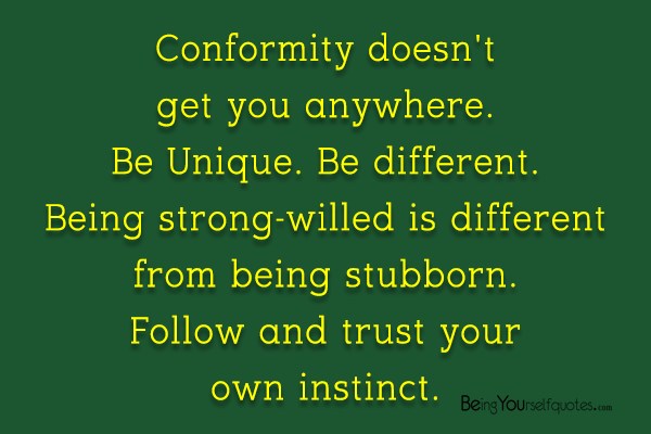 Conformity doesn’t get you anywhere