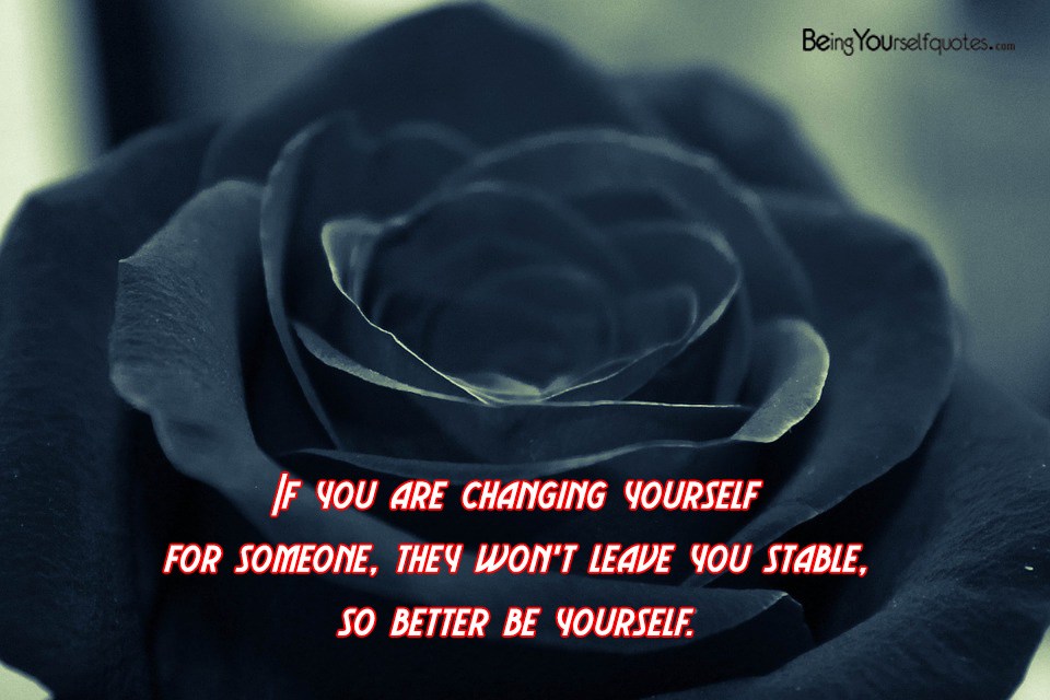 If you are changing yourself for someone