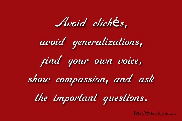 Avoid clichés avoid generalizations