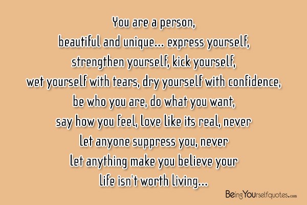 You are a person beautiful and unique express yourself strengthen