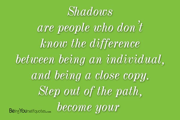 Shadows are people who don’t know the difference