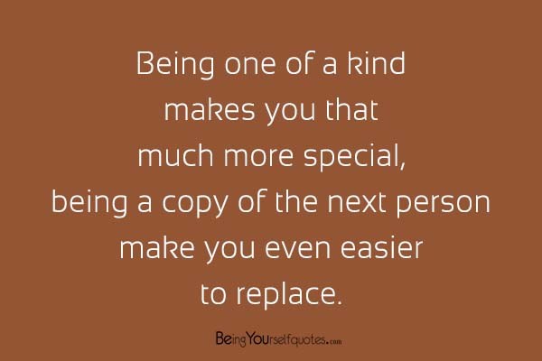 Being one of a kind makes you that much more special