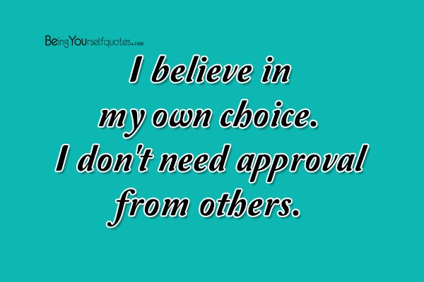 I believe in my own choice