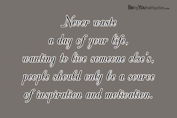 Never waste a day of your life
