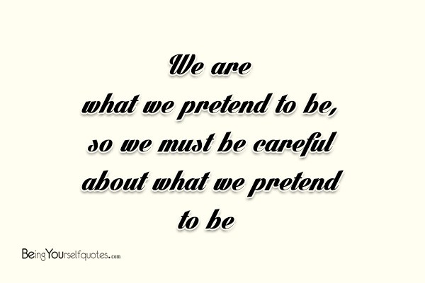 We are what we pretend to be