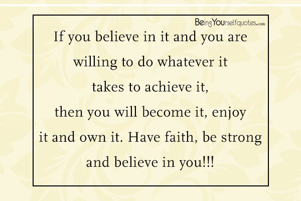 If you believe in it and you are willing to do