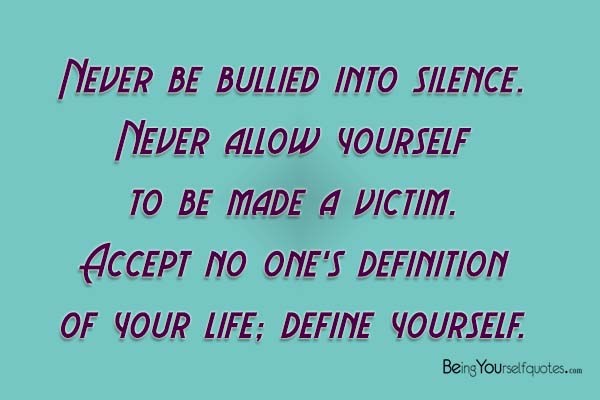 Never be bullied into silence never allow