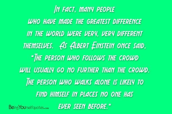In fact, many people who have made the greatest difference