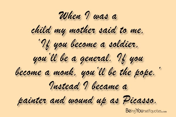 When I was a child my mother said to me