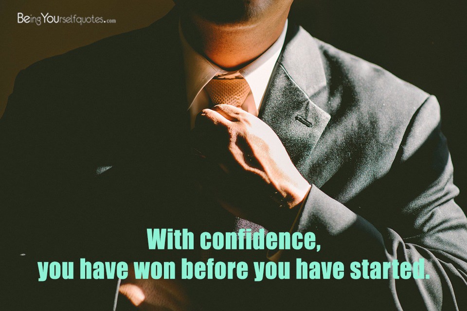 With confidence you have won before you have started