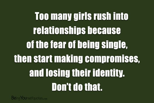 Too many girls rush into relationships