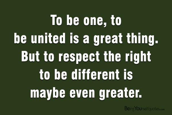 To be one, to be united is a great thing