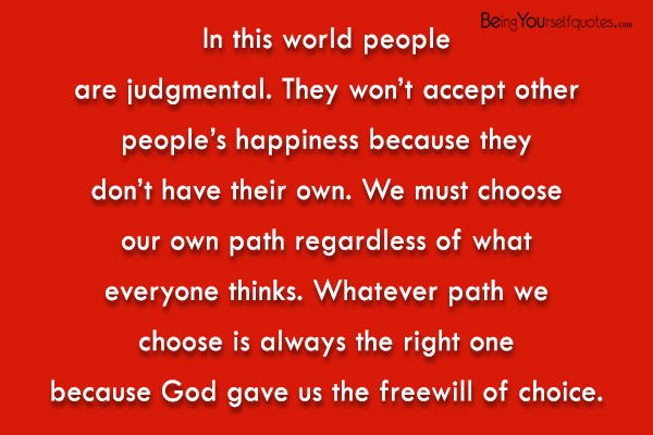 In this world people are judgmental They won’t accept other