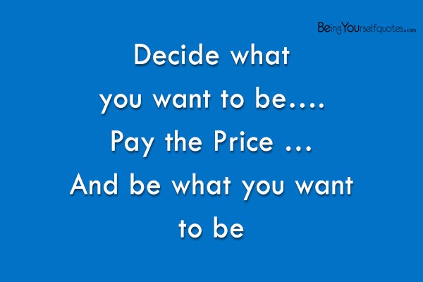 Decide what you want to be