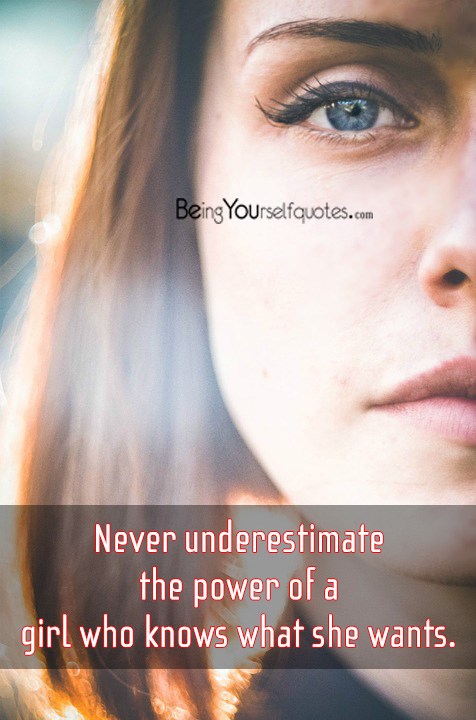 Never underestimate the power of a girl who knows what she wants
