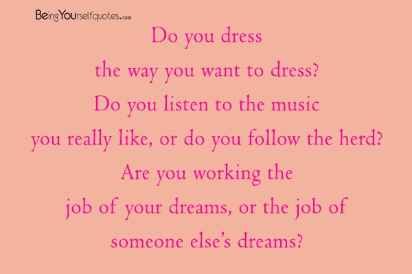Do you dress the way you want to dress