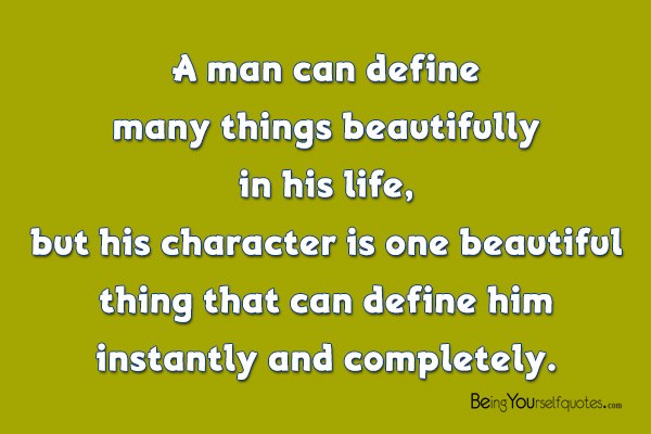 A man can define many things beautifully in his life
