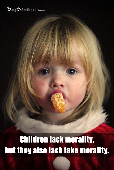 Children lack morality but they also lack fake morality
