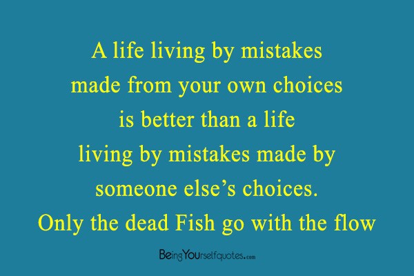 A life living by mistakes made from your own choices