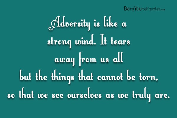 Adversity is like a strong wind