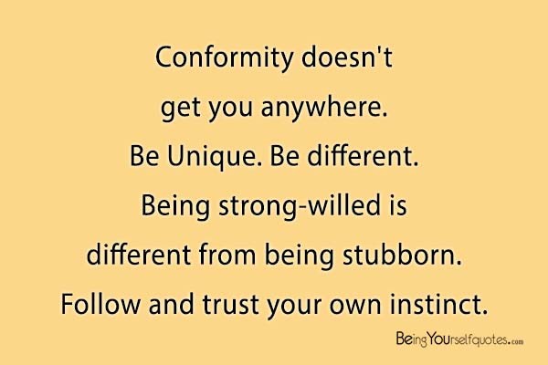 Conformity doesn’t get you anywhere
