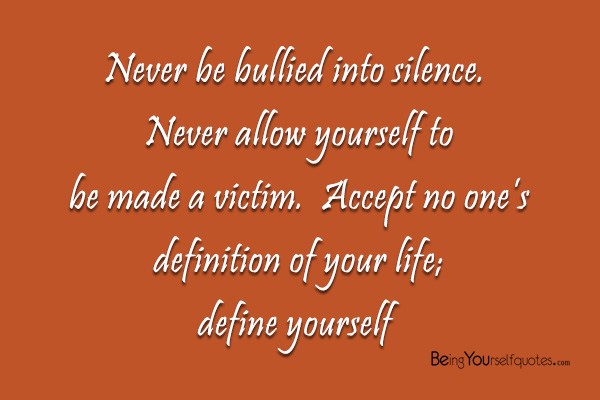 Never be bullied into silence Never allow yourself - Being Yourself Quotes